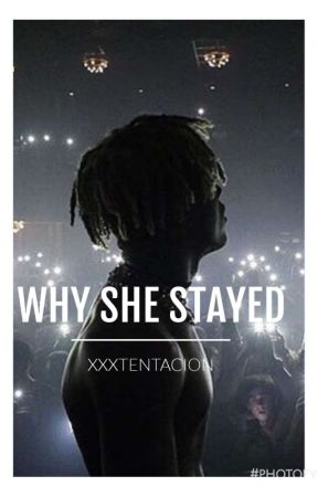 Why She Stayed (xxxtentacion) by fade_away21