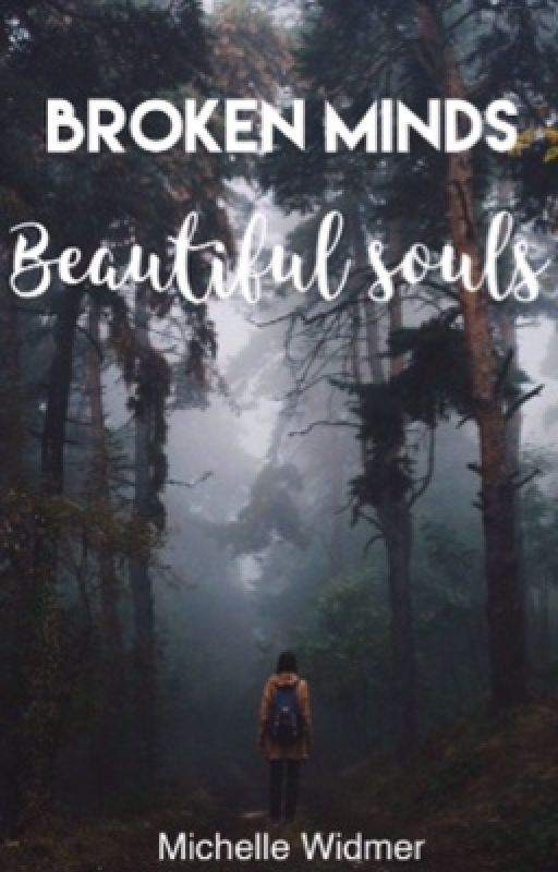 Broken Minds - Beautiful Souls by xx_just_me