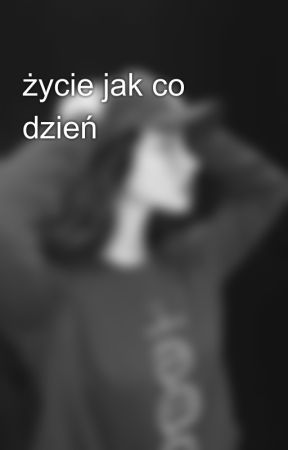 życie jak co dzień بقلم xEMISx