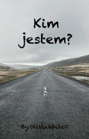 Kim jestem?- Czyli moje wiersze oleh OliViaWhite0
