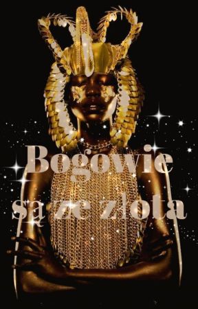 Bogowie są ze złota by BlankaBlaBla