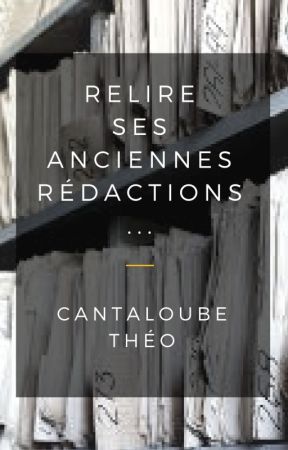 Relire ses anciennes rédactions... by tolitolu