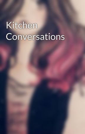 Kitchen Conversations de kris_maties