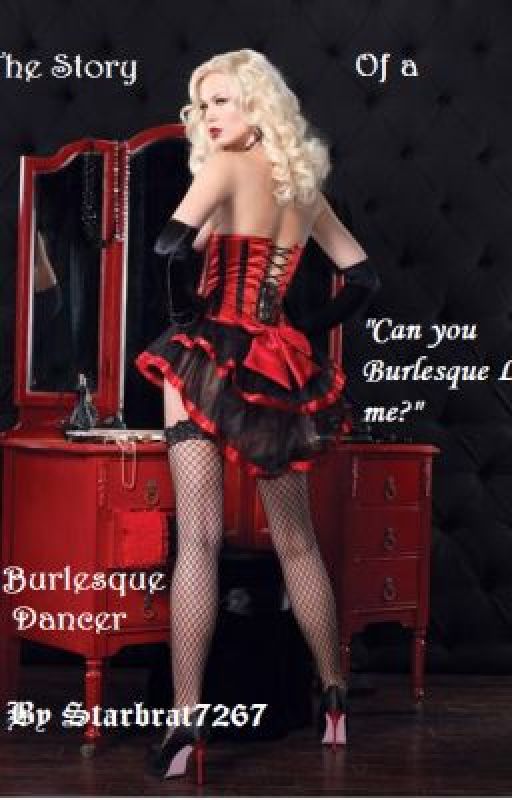 Story of a Burlesque Dancer by Starbrat7267