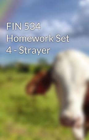 FIN 534 Homework Set 4 - Strayer ni Judith1Barnes