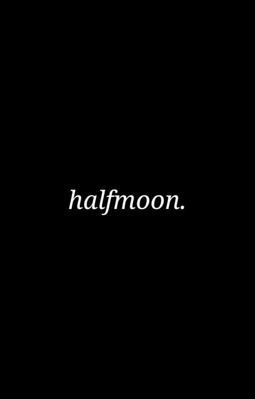 HALFMOON. | dump by LQHEON