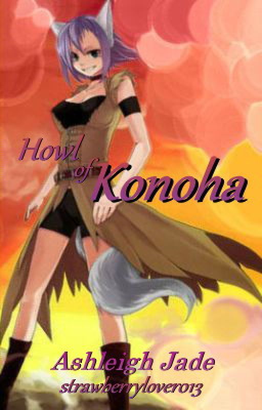 Howl of Konoha (Naruto Fan-fic) by strawberrylover013