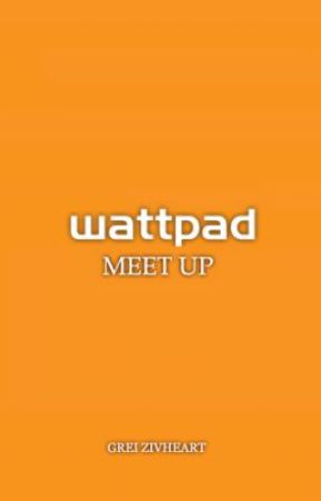 Wattpad Meet Up [Humor/Fiction] by grei_zivheart