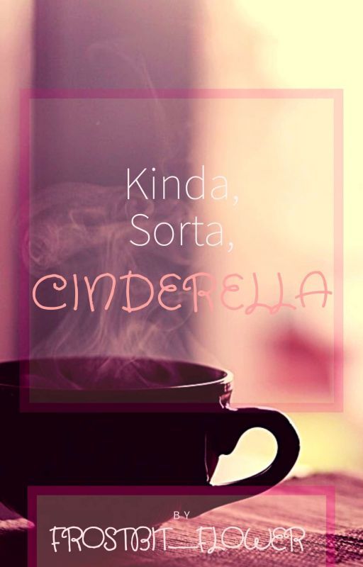 Kinda Sorta Cinderella di Frostbit_Flower