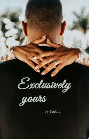 Exclusively yours (COMPLETED✔️) von cutie_pie_sruthi