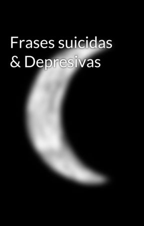 Frases suicidas & Depresivas oleh Hell_MySilence