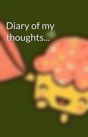 Diary of my thoughts... by ha1pp2in3es4s