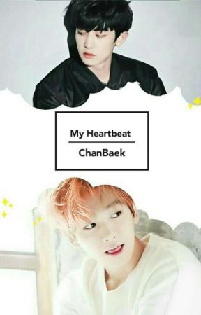 愛¦my heartbeat;ChanBaek بقلم _kkodzuken