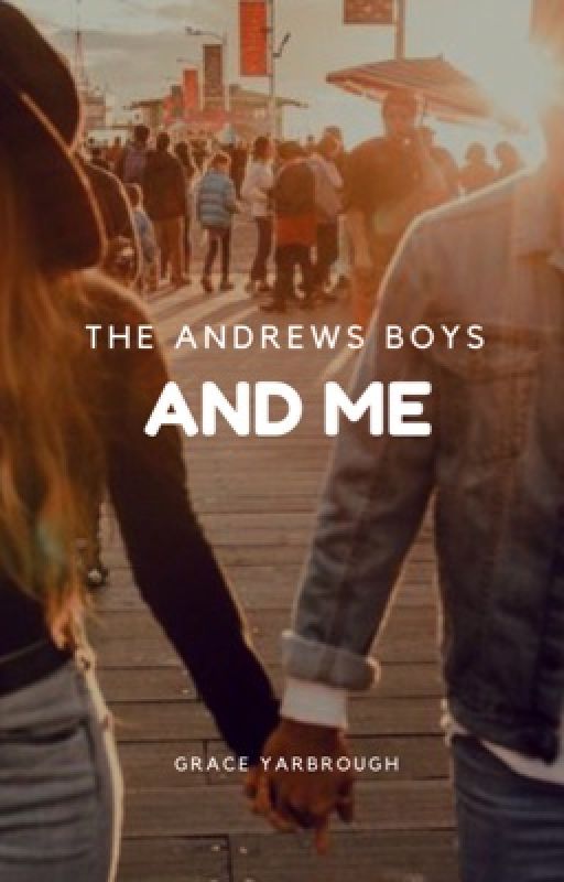 The Andrew Boys and Me(UNDER EDITING) von gracieyarb