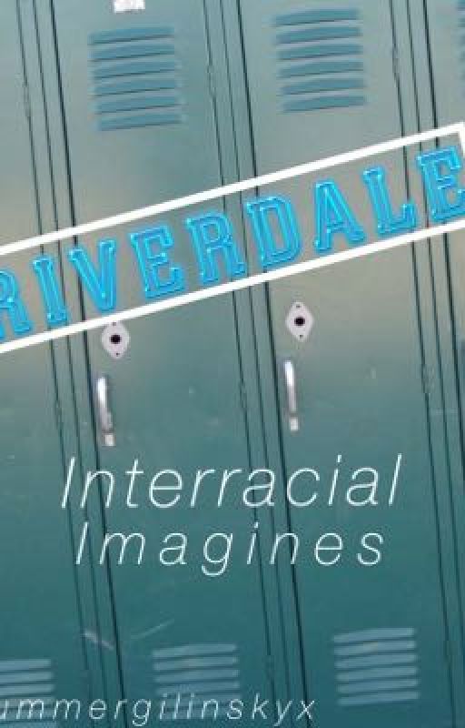 Riverdale Interracial Imagines by summergilinskyx