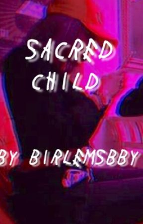 sacred child; joey birlem fanfic by birlemsbby