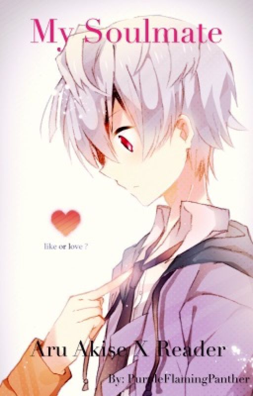 My Soulmate (Aru Akise X Reader)  par PurpleFlamingPanther