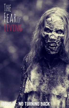 The Fear of Living: No Turning Back {3} by cammy20011