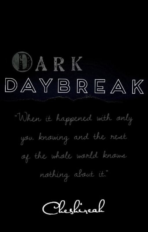 Dark Daybreak by Cheshireah