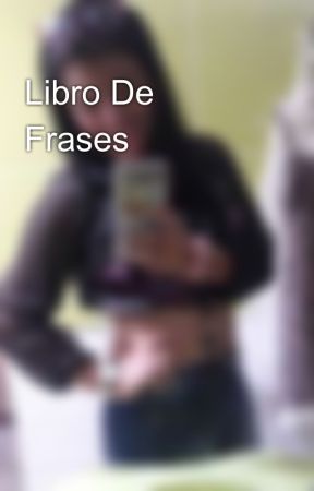 Libro De Frases 😍😍 by DaniellaKrycheck