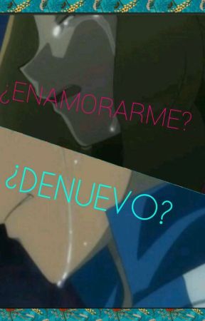 ¿enamorarme de nuevo? by Taniaprincesskiller