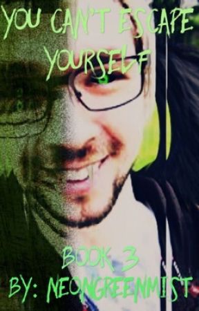 You Can't Escape Yourself (Antisepticeye x reader BOOK 3) by NeonGreenMist