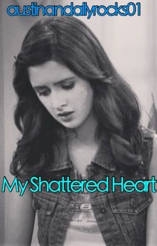 My Shattered Heart by Austinandallyrocks01