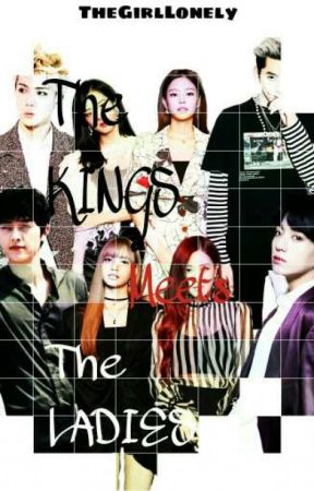 The Kings Meets The Ladies |Slow-update| by TheGirlLonely
