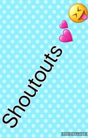 Shoutouts 😊💕 by mimi_leigh_12