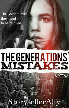The Generation's Mistakes by StorytellerAlly