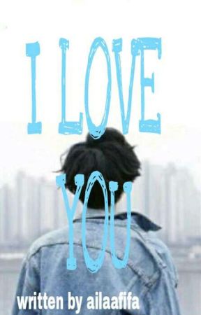 I LOVE YOU oleh ailaafifa