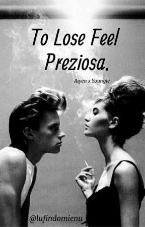 To Lose Feel Preziosa. de lufindomienu