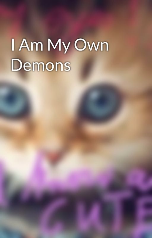 I Am My Own Demons  by fatiliyat