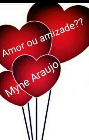 Amor ou amizade?? by HyasmmAraujo