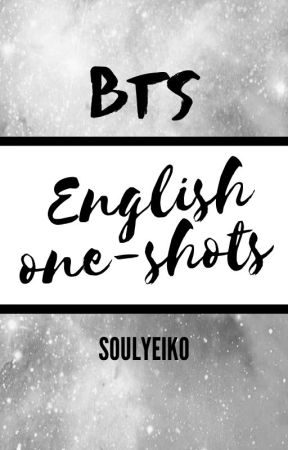 BTS English ONESHOTS by soulyeiko