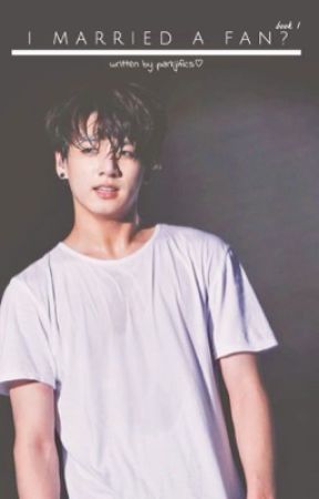 I MARRIED A FAN? [J.JK] BOOK1 /EDITING/ by parkjifics