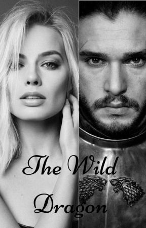 Game of Thrones: The Song of The Wild Dragon (Jon Snow Fanfiction) by DianaIsabel1D