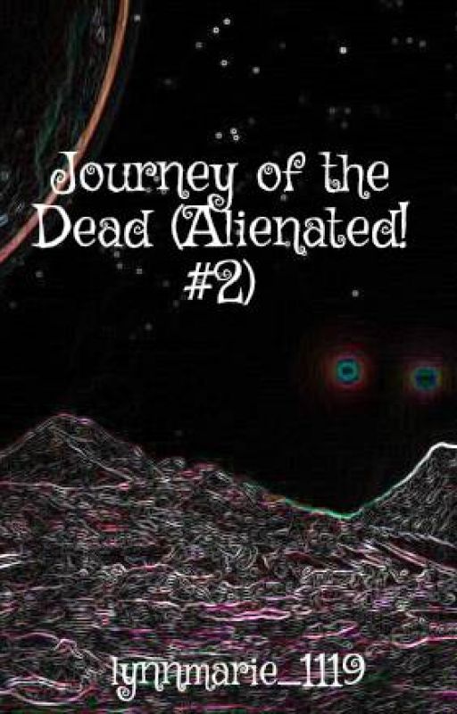 Journey of the Dead (Alienated! #2) by lynnmarie_1119