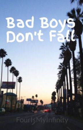 Bad Boys Don't Fall by FourIsMyInfinity