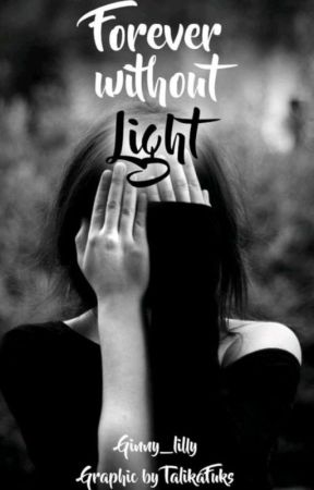 Forever without light بقلم Ginny_Lilly