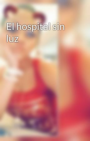 El hospital sin luz by Louann_13