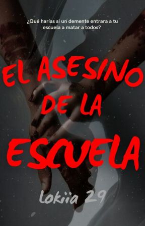 El asesino de la escuela by Lokiia29