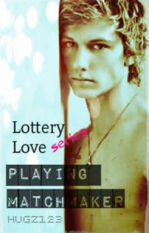 Lottery Love Series- Playing Matchmaker (book 1) by hugz123