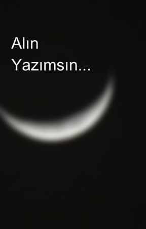 Alın Yazımsın... بقلم hayalperest_im