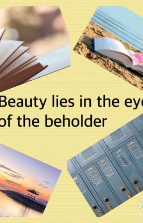 Beauty lies in the eye of the beholder by Storylife88