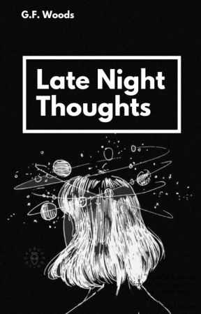 Late Night Thoughts by GFWoods