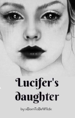 xBornToBeWildx tarafından yazılan Lucifer's daughter (English version) adlı hikaye