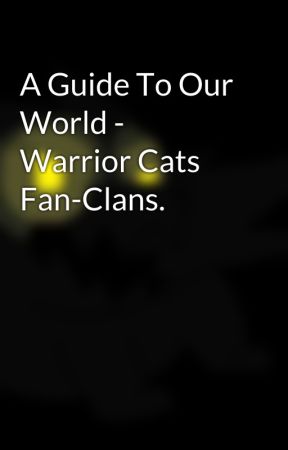 A Guide To Our World - Warrior Cats Fan-Clans. de ChibiGhost