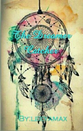 The Dreamer Catcher بقلم leyaamax