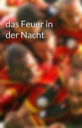 das Feuer in der Nacht von famdezutter